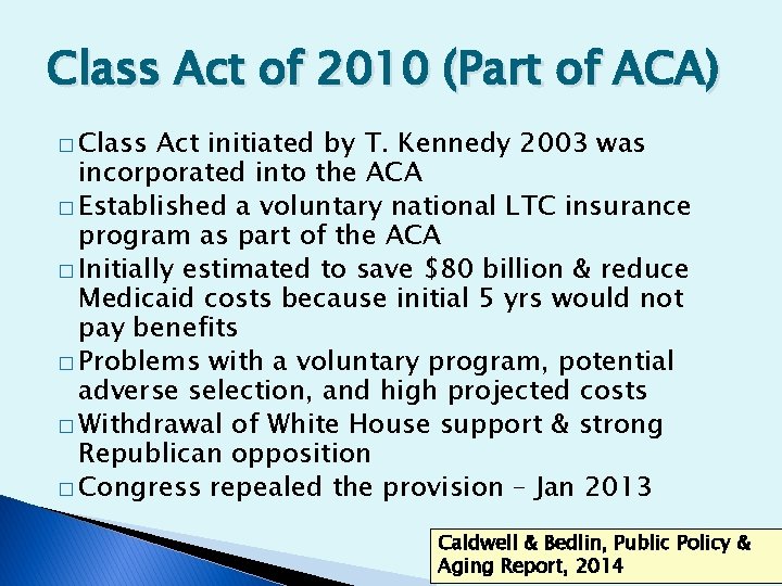 Class Act of 2010 (Part of ACA) � Class Act initiated by T. Kennedy