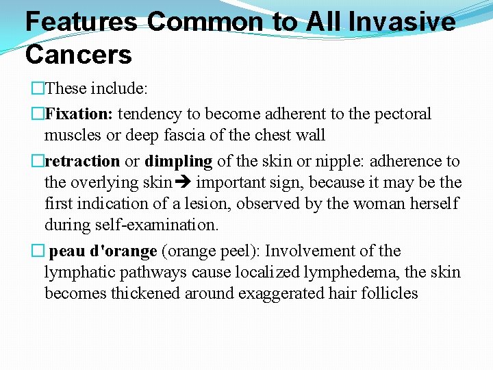 Features Common to All Invasive Cancers �These include: �Fixation: tendency to become adherent to