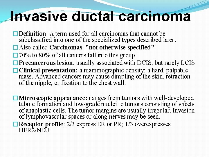 Invasive ductal carcinoma �Definition. A term used for all carcinomas that cannot be subclassified