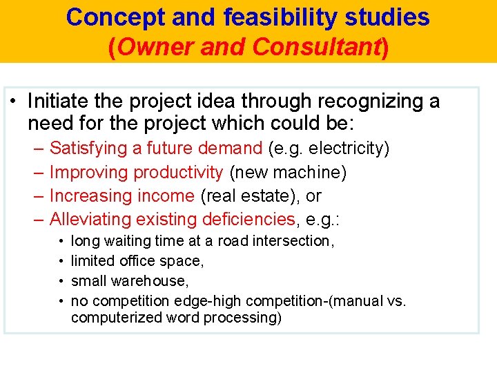 Concept and feasibility studies (Owner and Consultant) • Initiate the project idea through recognizing