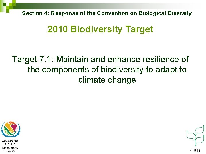 Section 4: Response of the Convention on Biological Diversity 2010 Biodiversity Target 7. 1: