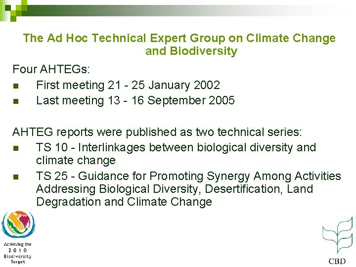 The Ad Hoc Technical Expert Group on Climate Change and Biodiversity Four AHTEGs: n