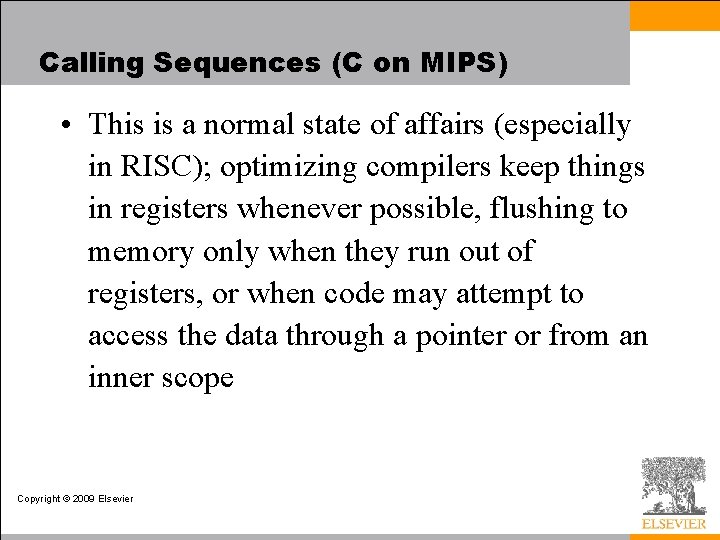 Calling Sequences (C on MIPS) • This is a normal state of affairs (especially