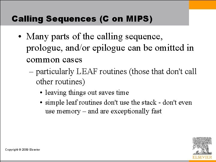 Calling Sequences (C on MIPS) • Many parts of the calling sequence, prologue, and/or