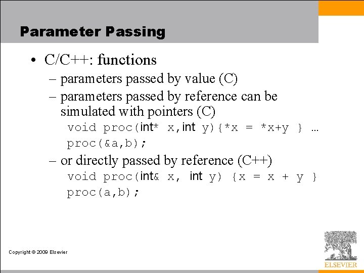 Parameter Passing • C/C++: functions – parameters passed by value (C) – parameters passed