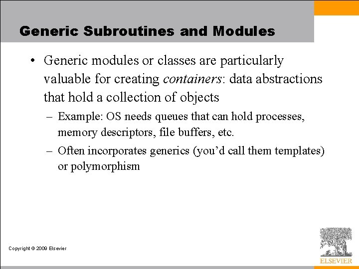 Generic Subroutines and Modules • Generic modules or classes are particularly valuable for creating