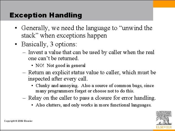 Exception Handling • Generally, we need the language to “unwind the stack” when exceptions