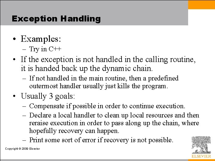 Exception Handling • Examples: – Try in C++ • If the exception is not