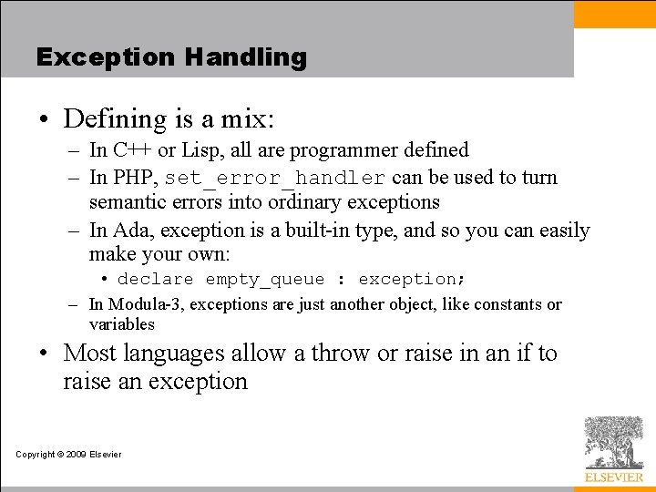 Exception Handling • Defining is a mix: – In C++ or Lisp, all are