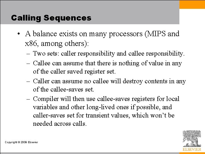 Calling Sequences • A balance exists on many processors (MIPS and x 86, among