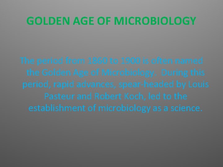 GOLDEN AGE OF MICROBIOLOGY The period from 1860 to 1900 is often named the