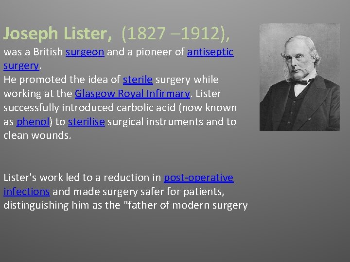 Joseph Lister, (1827 – 1912), was a British surgeon and a pioneer of antiseptic