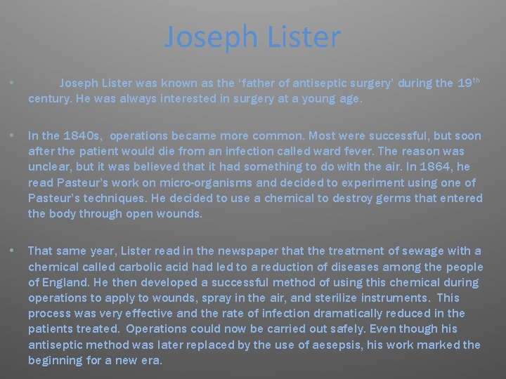 Joseph Lister • Joseph Lister was known as the ‘father of antiseptic surgery’ during