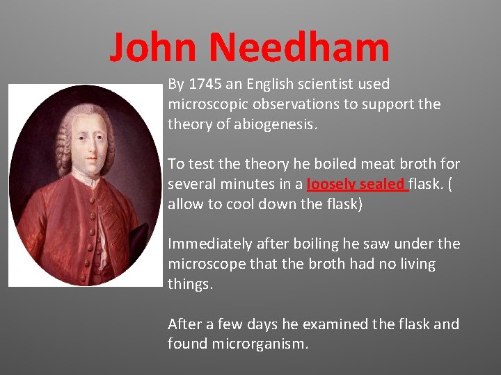 John Needham By 1745 an English scientist used microscopic observations to support theory of