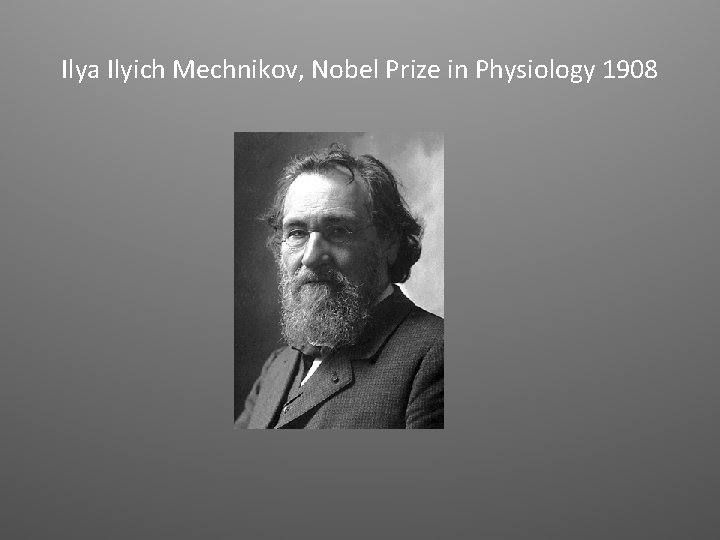 Ilya Ilyich Mechnikov, Nobel Prize in Physiology 1908 