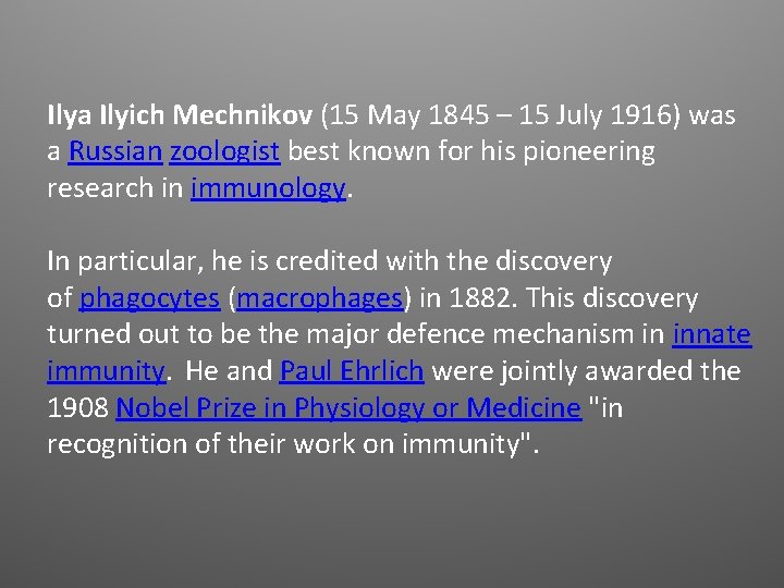 Ilya Ilyich Mechnikov (15 May 1845 – 15 July 1916) was a Russian zoologist