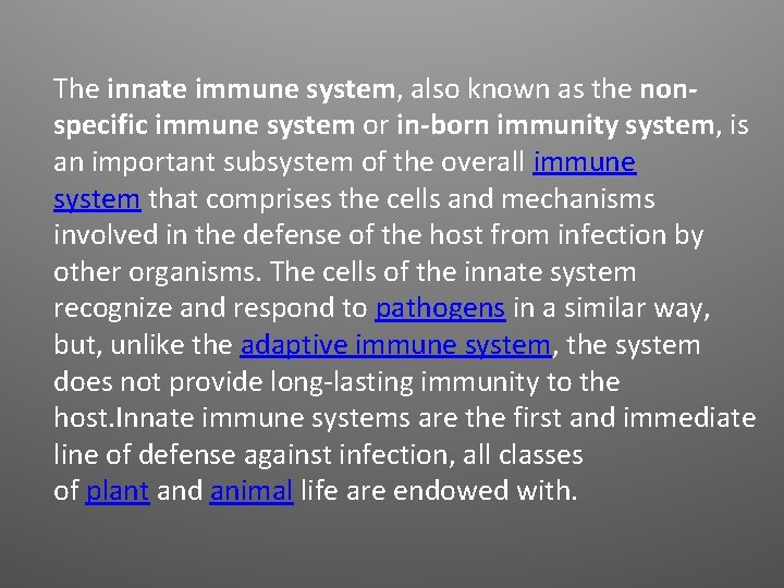 The innate immune system, also known as the nonspecific immune system or in-born immunity