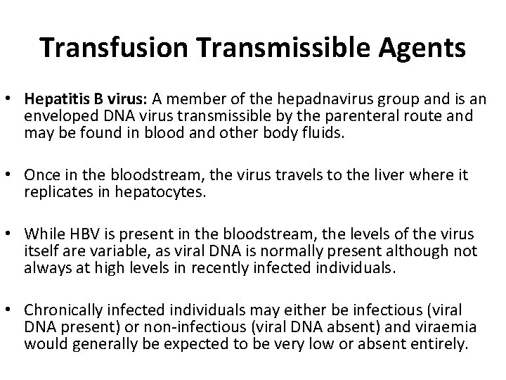 Transfusion Transmissible Agents • Hepatitis B virus: A member of the hepadnavirus group and