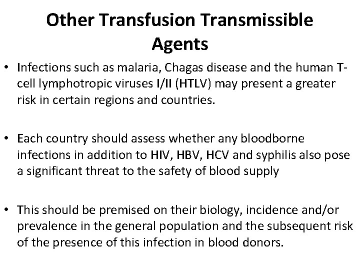 Other Transfusion Transmissible Agents • Infections such as malaria, Chagas disease and the human