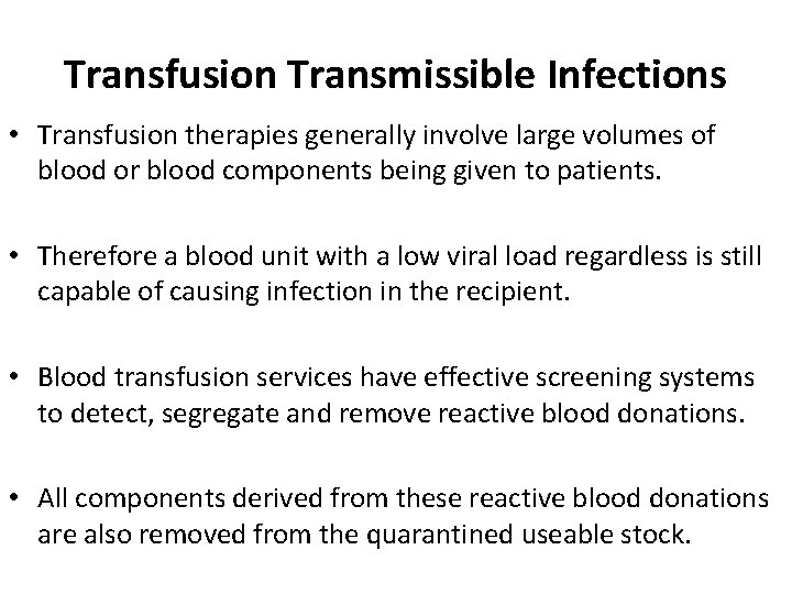 Transfusion Transmissible Infections • Transfusion therapies generally involve large volumes of blood or blood