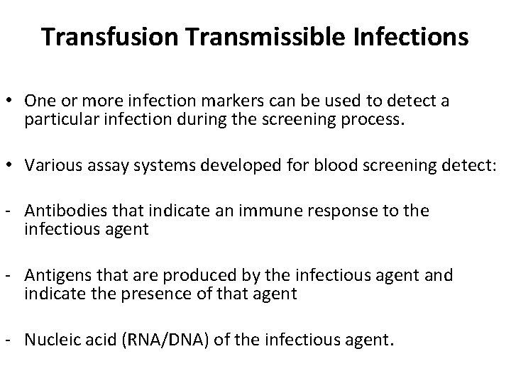 Transfusion Transmissible Infections • One or more infection markers can be used to detect