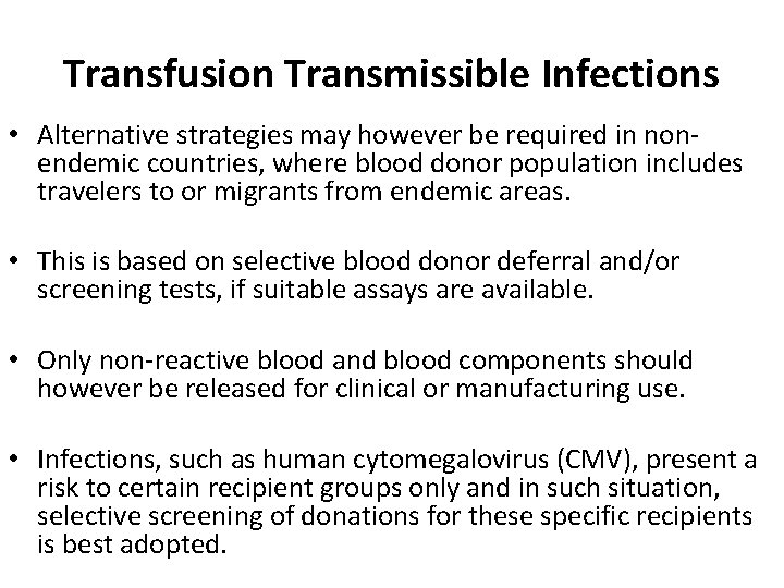 Transfusion Transmissible Infections • Alternative strategies may however be required in nonendemic countries, where