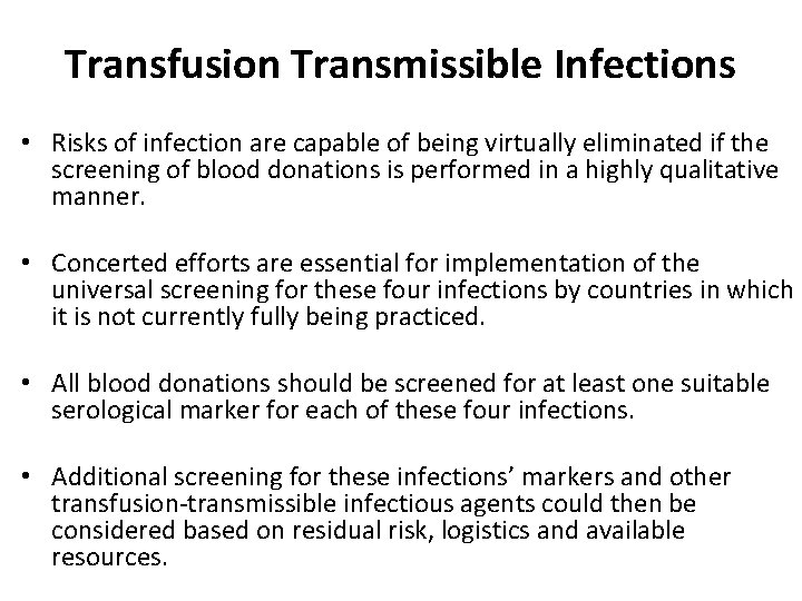 Transfusion Transmissible Infections • Risks of infection are capable of being virtually eliminated if