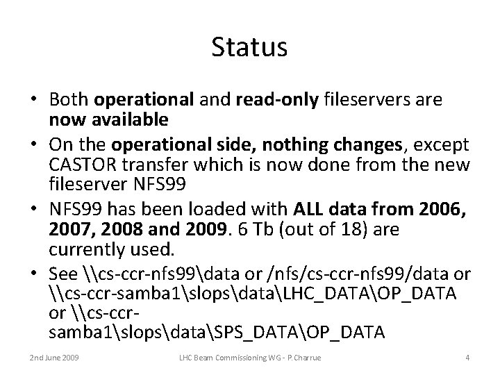 Status • Both operational and read-only fileservers are now available • On the operational