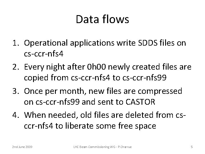 Data flows 1. Operational applications write SDDS files on cs-ccr-nfs 4 2. Every night