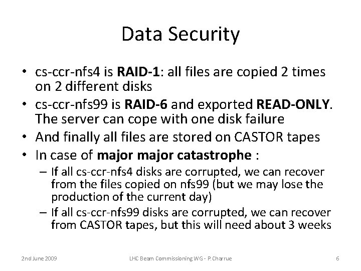 Data Security • cs-ccr-nfs 4 is RAID-1: all files are copied 2 times on