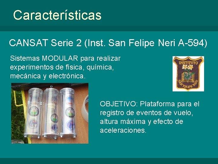 Características CANSAT Serie 2 (Inst. San Felipe Neri A-594) Sistemas MODULAR para realizar experimentos