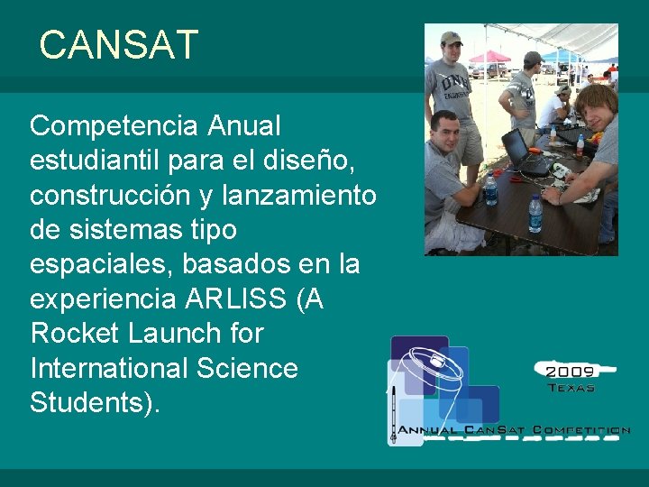 CANSAT Competencia Anual estudiantil para el diseño, construcción y lanzamiento de sistemas tipo espaciales,