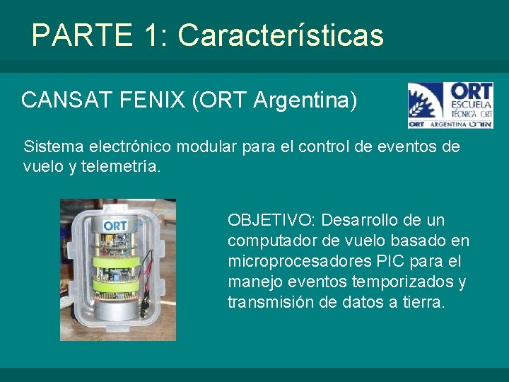 PARTE 1: Características CANSAT FENIX (ORT Argentina) Sistema electrónico modular para el control de