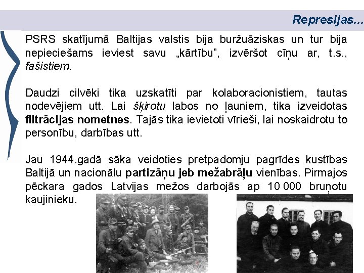 Represijas. . . PSRS skatījumā Baltijas valstis bija buržuāziskas un tur bija nepieciešams ieviest