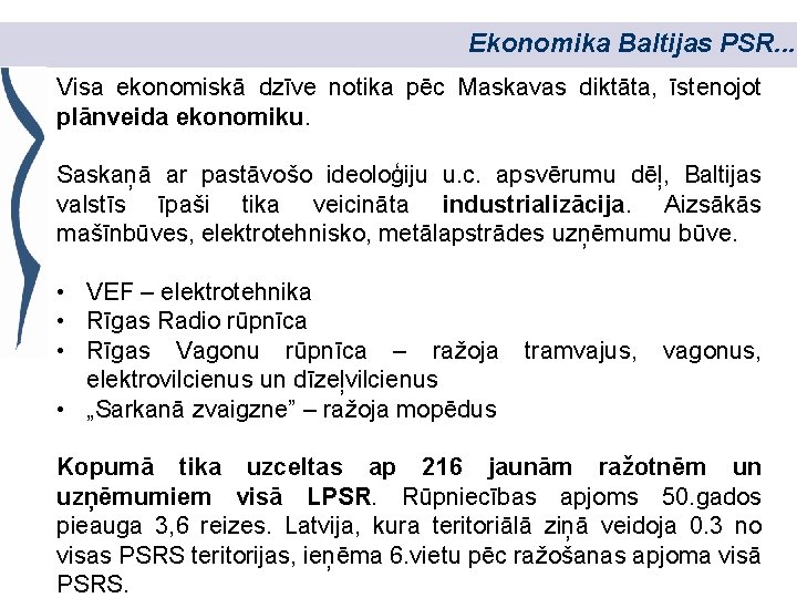 Ekonomika Baltijas PSR. . . Visa ekonomiskā dzīve notika pēc Maskavas diktāta, īstenojot plānveida