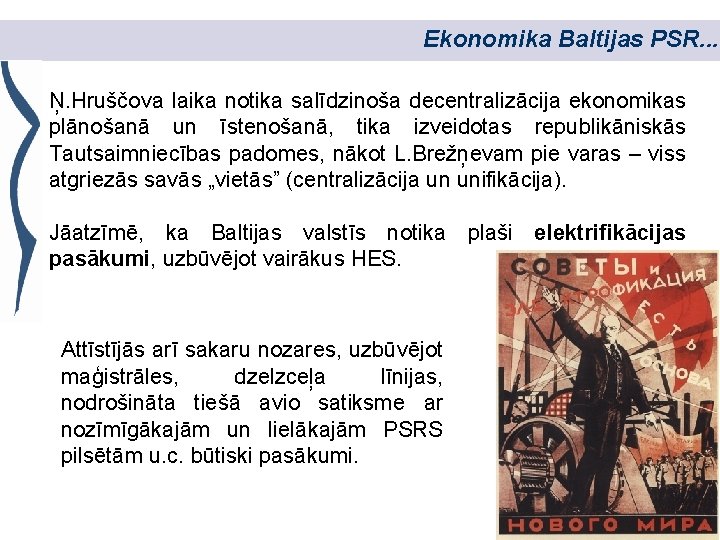 Ekonomika Baltijas PSR. . . Ņ. Hruščova laika notika salīdzinoša decentralizācija ekonomikas plānošanā un