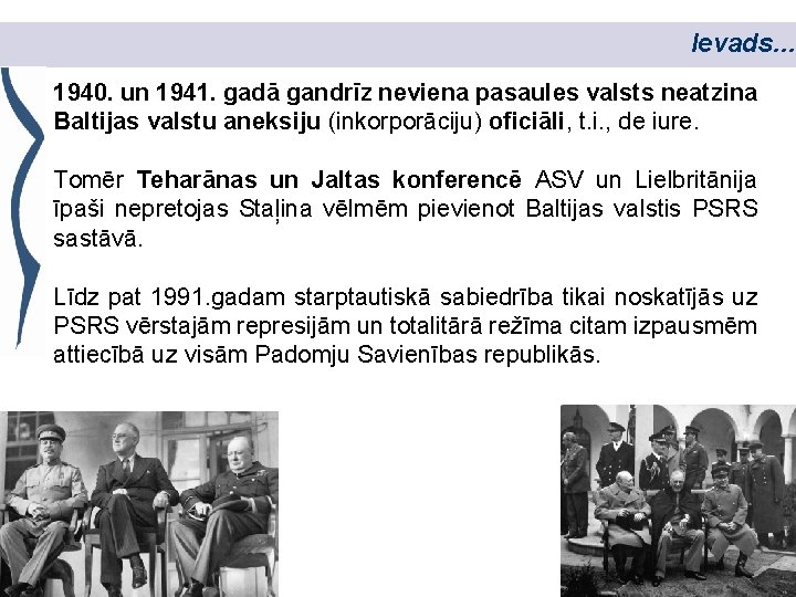 Ievads. . . 1940. un 1941. gadā gandrīz neviena pasaules valsts neatzina Baltijas valstu