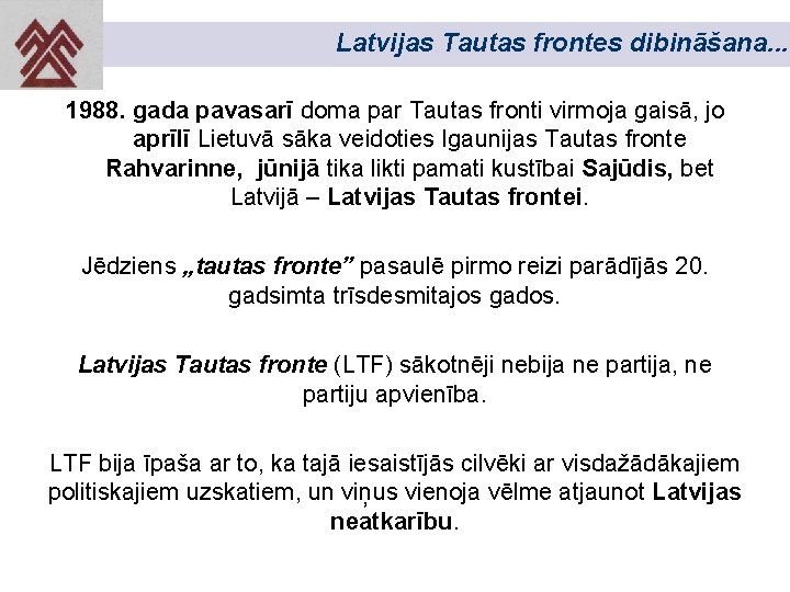 Latvijas Tautas frontes dibināšana. . . 1988. gada pavasarī doma par Tautas fronti virmoja