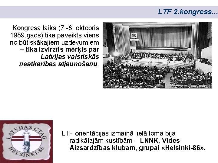 LTF 2. kongress. . . Kongresa laikā (7. -8. oktobris 1989. gads) tika paveikts