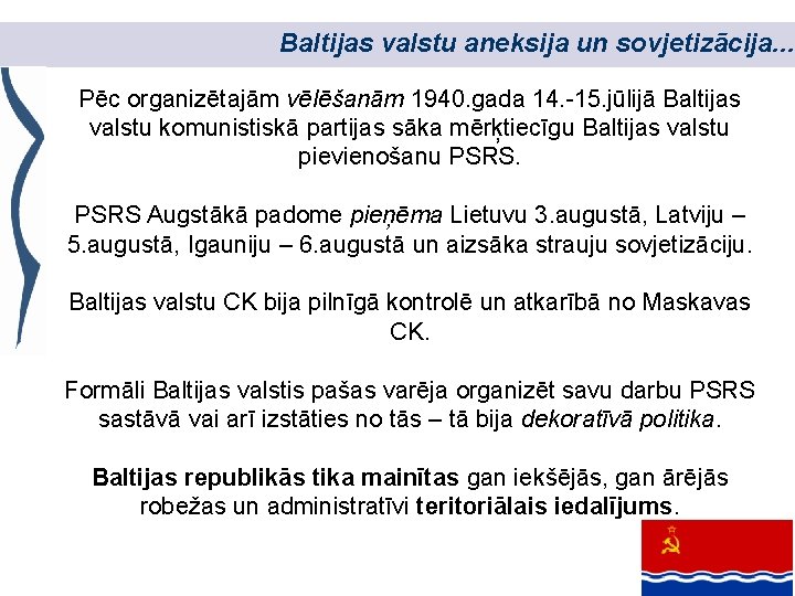 Baltijas valstu aneksija un sovjetizācija. . . Pēc organizētajām vēlēšanām 1940. gada 14. -15.