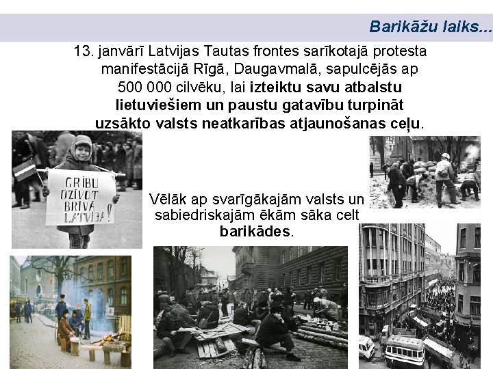 Barikāžu laiks. . . 13. janvārī Latvijas Tautas frontes sarīkotajā protesta manifestācijā Rīgā, Daugavmalā,