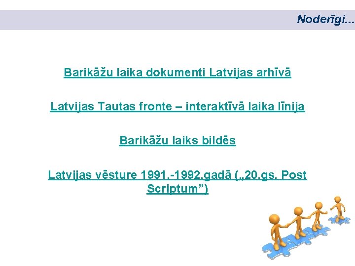 Noderīgi. . . Barikāžu laika dokumenti Latvijas arhīvā Latvijas Tautas fronte – interaktīvā laika