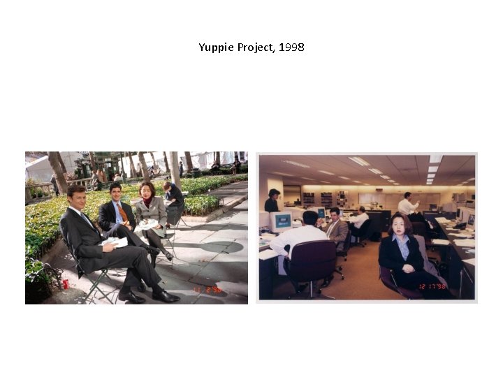 Yuppie Project, 1998 