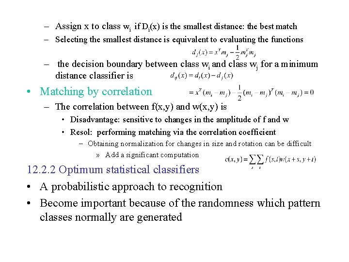 – Assign x to class wi if Di(x) is the smallest distance: the best