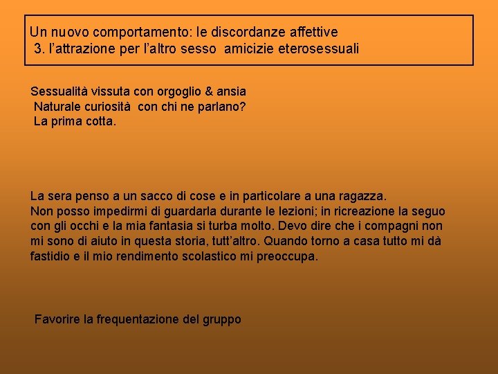 Un nuovo comportamento: le discordanze affettive 3. l’attrazione per l’altro sesso amicizie eterosessuali Sessualità