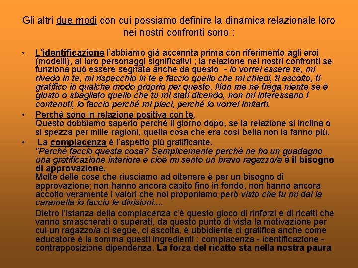 Gli altri due modi con cui possiamo definire la dinamica relazionale loro nei nostri