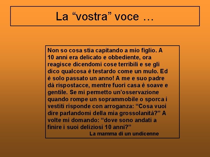 La “vostra” voce … Non so cosa stia capitando a mio figlio. A 10