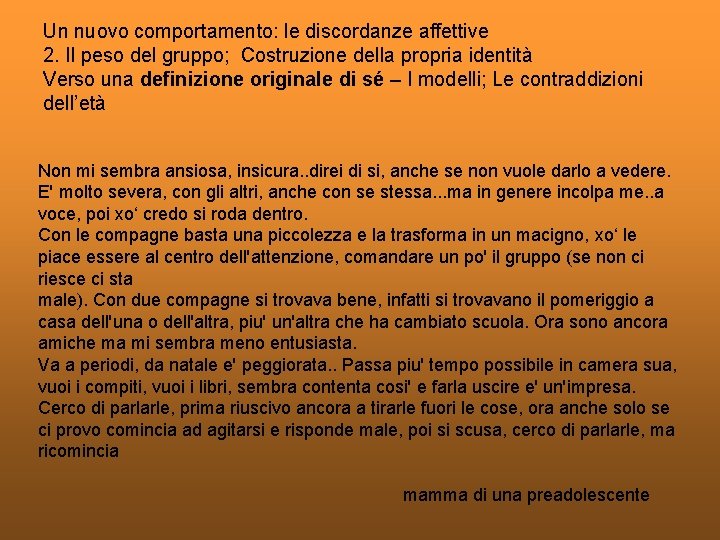 Un nuovo comportamento: le discordanze affettive 2. Il peso del gruppo; Costruzione della propria