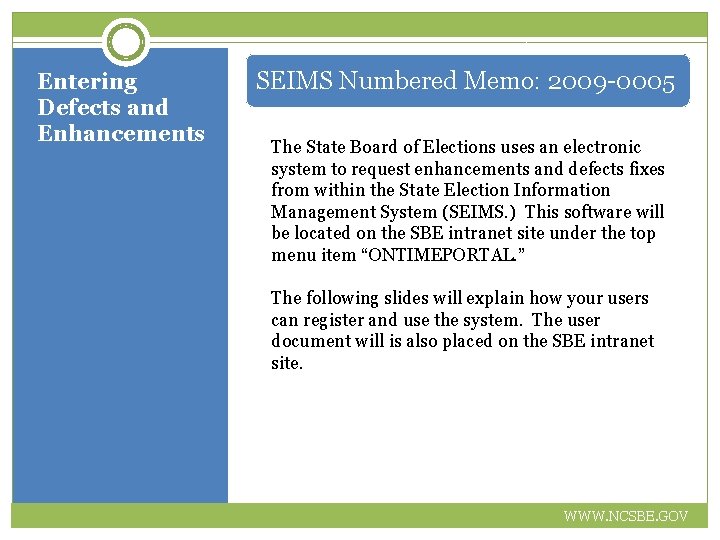 Entering Defects and Enhancements SEIMS Numbered Memo: 2009 -0005 The State Board of Elections