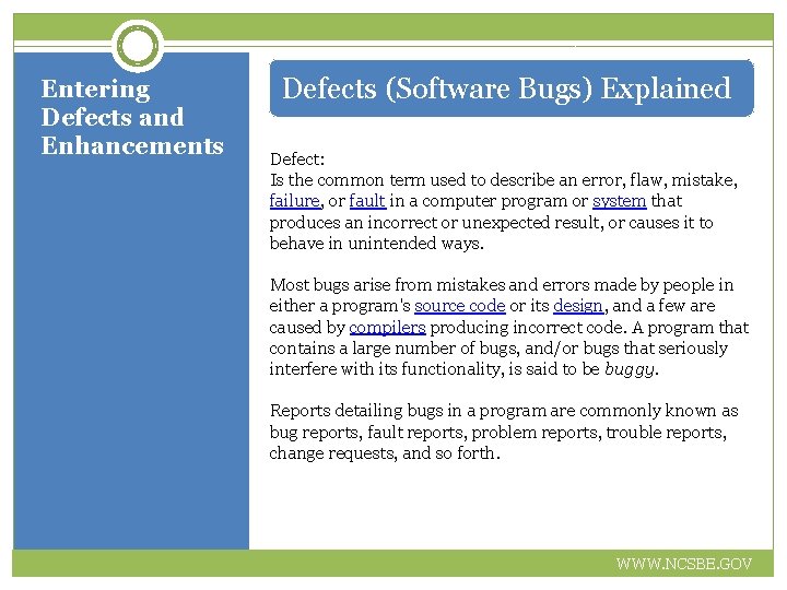 Entering Defects and Enhancements Defects (Software Bugs) Explained Defect: Is the common term used
